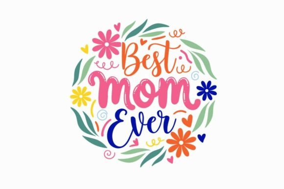Best Mom Ever Floral SVG: Graphics and Illustrations Review