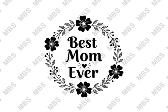 Best Mom Ever Floral Wreath PNG SVG Graphics for Illustrations