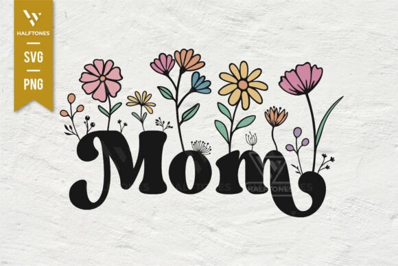 Floral Mom Flower Mother’s Day SVG PNG Graphics